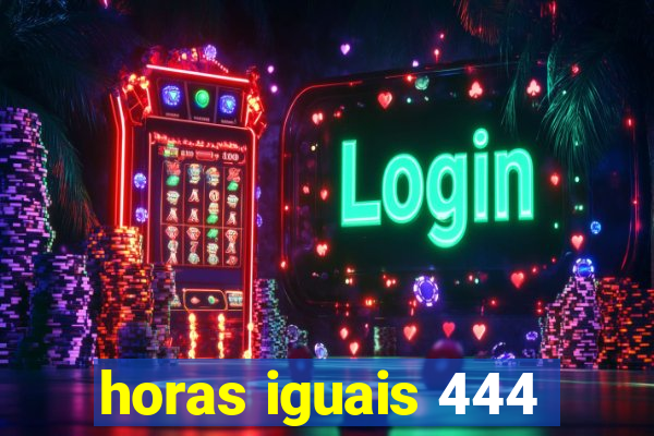 horas iguais 444